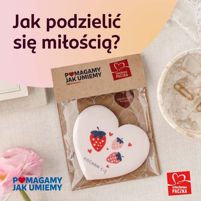 Pomaganie jest słodkie. I zaczyna się od czułości – także wobec siebie. Rossmann i Szlachetna Paczka