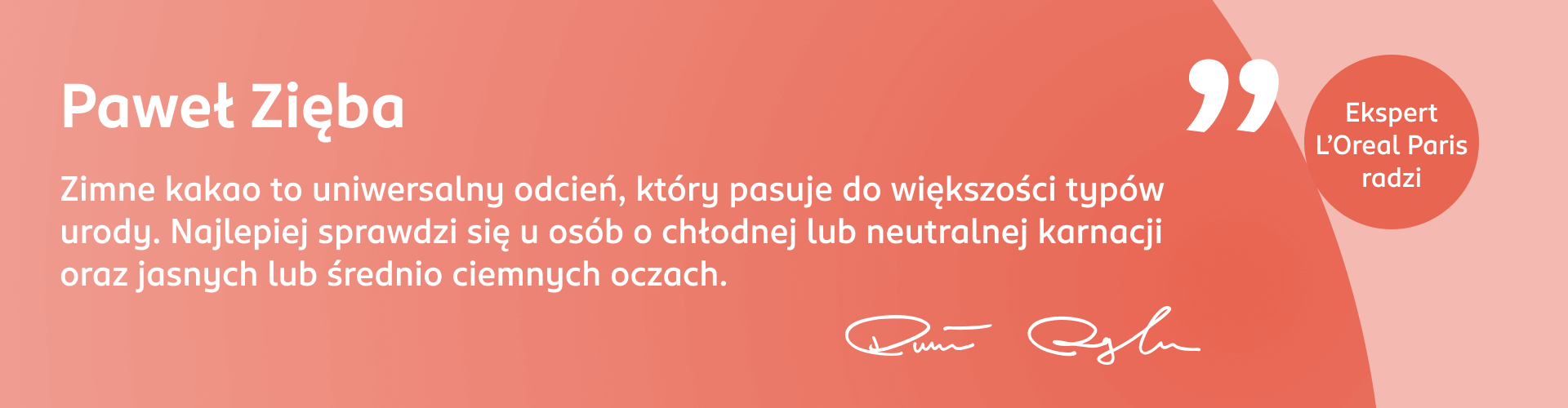 Grafika z poradą Pawła Zięby, eksperta Akademii Koloryzacji, dotyczącą odcienia włosów zimne kakao. 